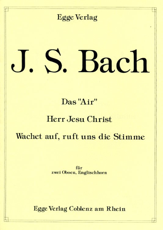 J.S. Bach: &acute;Air&acute; + Herr Jesu Christ + Wa<br>ruft uns die Stimme - 2 Oboen + Engl. Ho