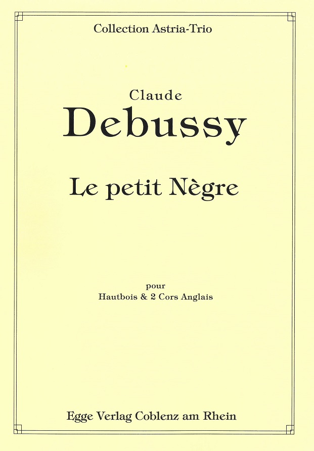 C. Debussy(1862-1918): &acute;le petit negro&acute;<br>für Oboe + 2 Engl. Hörner / 3 Stimmen