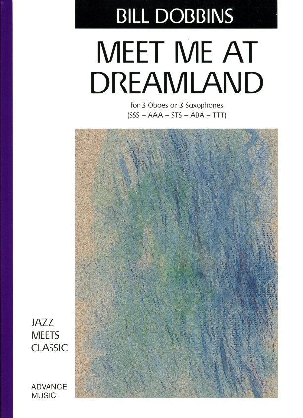 Bill Dobbins: &acute;Meet Me At Dreamland&acute;<br>fr 3 Oboen (oder Saxophon) - Jazz