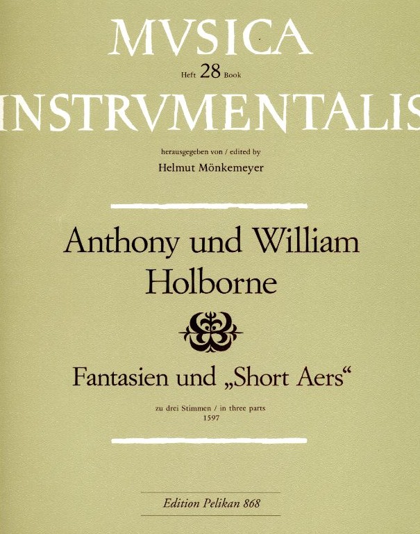 A. + W. Holborne: Fantasien<br>und &acute;Short Aers&acute; für drei Singsstimmen