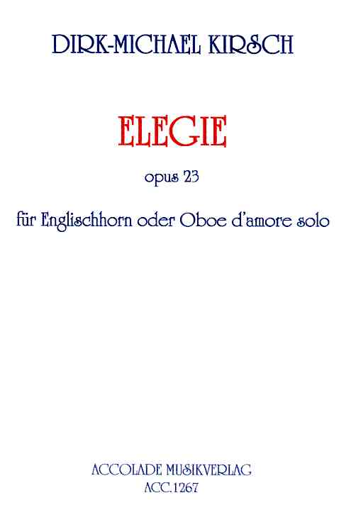 D.M. Kirsch(*1965): Elegie op. 23<br>für Engl. Horn/Oboe d&acute;amore solo