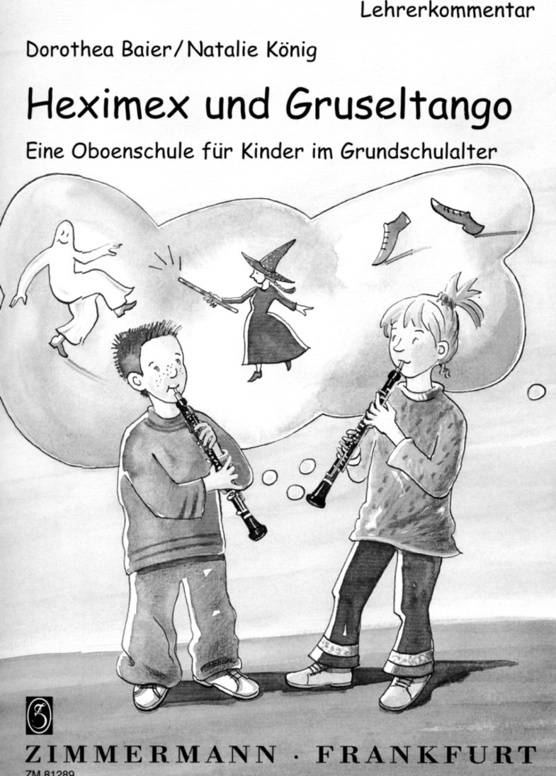 N. König/D. Baier: &acute;Heximex und Grusel-<br>tango&acute; - Lehrerkommentar zur Oboenschule