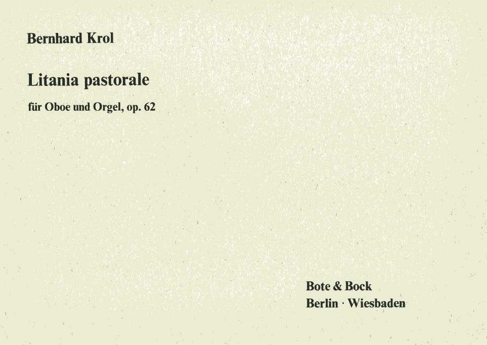 B. Krol: &acute;Litania Pastorale&acute; op. 62<br>für Oboe + Orgel