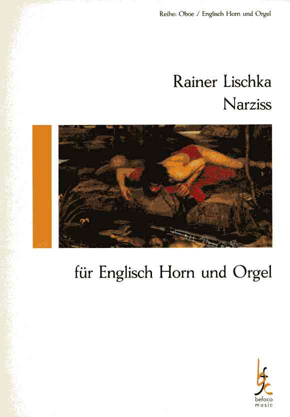 R. Lischka(*1942): Narziss - Fantasie<br>(2006) für Engl. Horn + Orgel