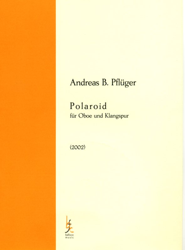 A. Pflger(*1941): &acute;Polaroid&acute; (2002)<br>fr Oboe + Klangspur (CD)