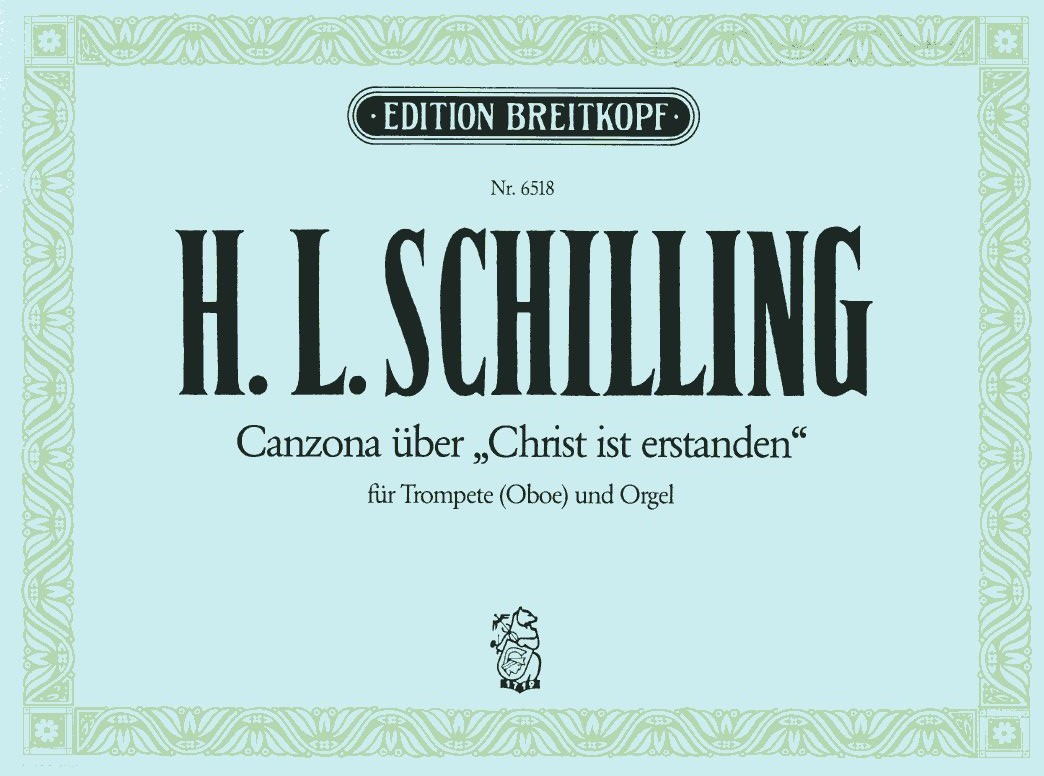 H.L. Schilling: Canzona ber "Christ ist<br>erstanden&acute; Trompete (Oboe) + Orgel