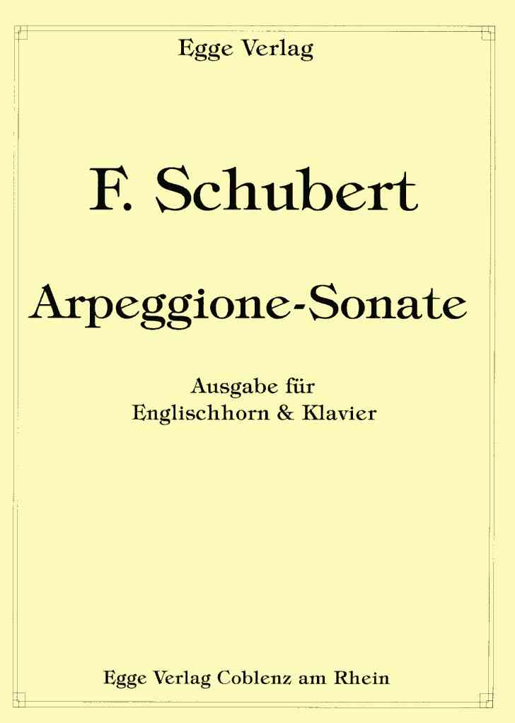 F. Schubert: Arpeggione Sonate<br>gesetzt für Engl. Horn + Klavier