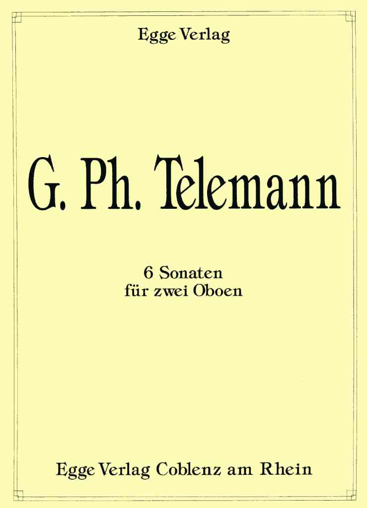 G.Ph. Telemann: 6 Sonaten für<br>2 Oboen / Egge