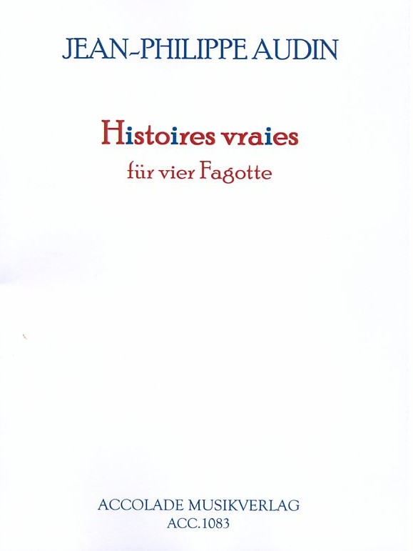 J.P. Audin(*1955): Histoires Vraies<br>für 4 Fagotte - Stimmen + Partitur