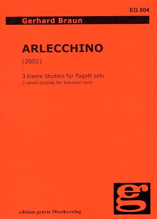G. Braun(*1932): Arlecchino (2002)<br>3 kleine Stücke für Fagott solo