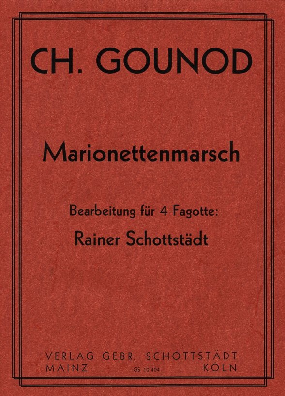 Ch. Gounod: &acute;Marionettenmarsch&acute; - für<br>4 Fagotte - arr. R. Schottstädt