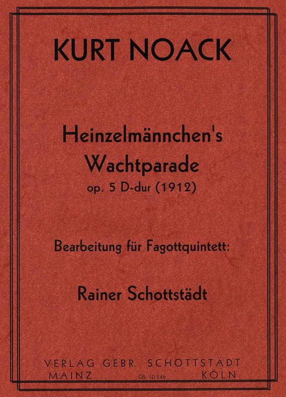 K. Noack: Heinzelmännchen Wachtparade<br>4 Fagotte (Kfg ad lib.) Stim.+Part.