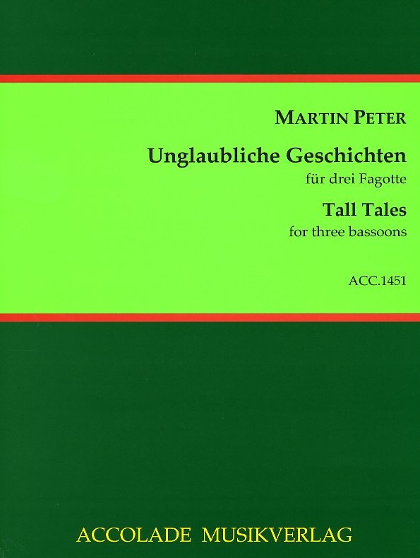 M. Peter(*1973): Unglaubliche<br>Geschichten - für 3 Fagotte