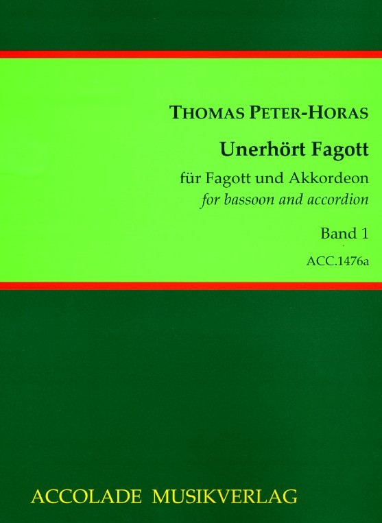Th. Peter-Horas(*1959): Unerhört Fagott<br>für Fagott + Akkordeon - Bd. 1