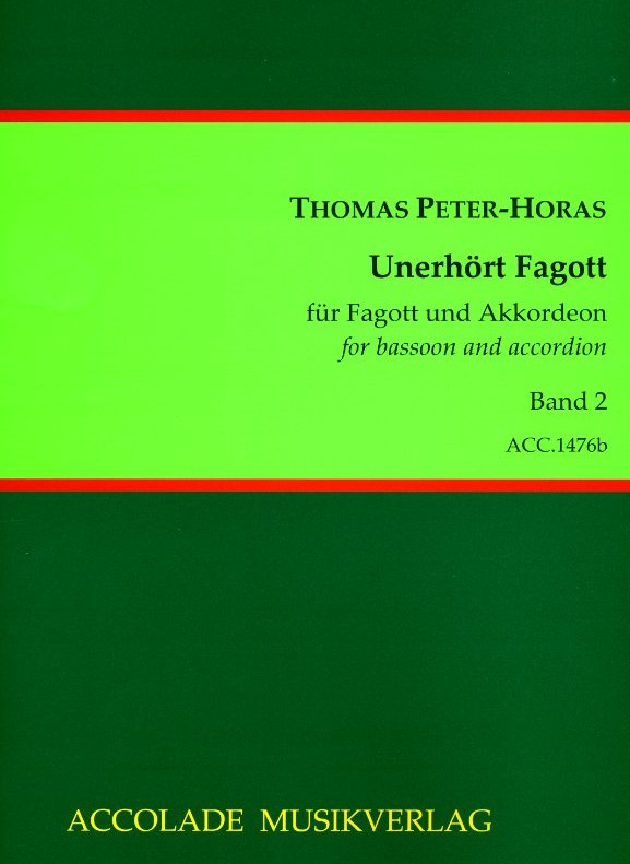 Th. Peter-Horas(*1959): Unerhört Fagott<br>für Fagott + Akkordeon - Bd. 2