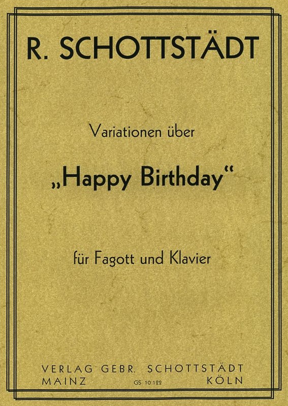 R. Schottstädt: Variationen über &acute;Happy<br>Birthday&acute; - gesetzt für Fagott + Klavier