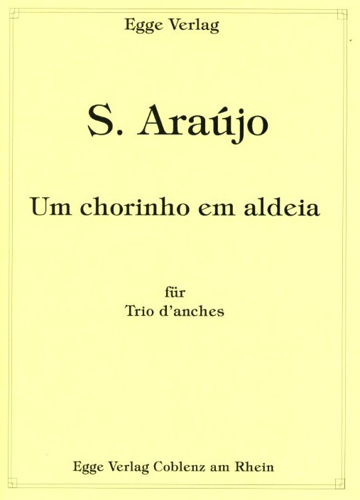 S. Araujo: Um chorinho em aldeia<br>für Trio d&acute;anches - Stimmen + Partitur