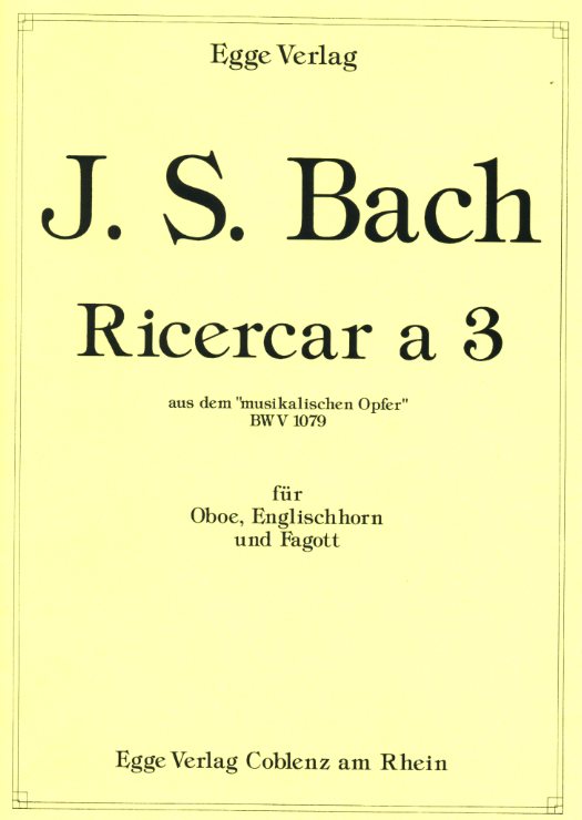 J.S. Bach: Ricercar a 3 aus &acute;Musik.<br>Opfer&acute;-BWV1079-Oboe, Engl.horn +Fagott