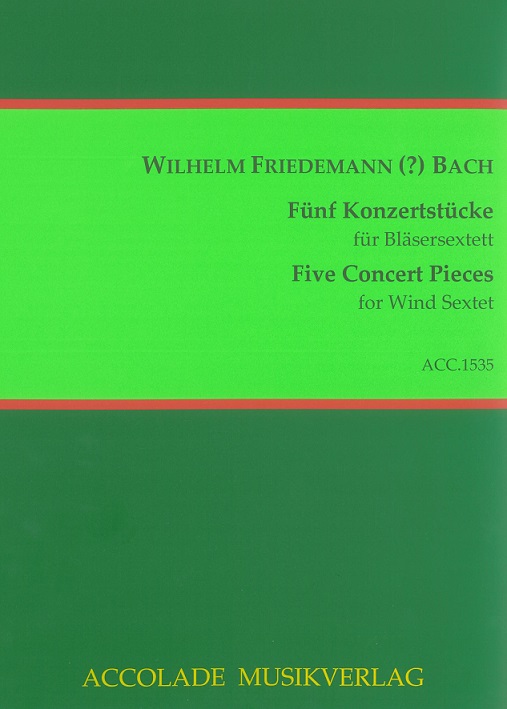 W.F. Bach: Fünf Konzertstücke für Sextet<br>2-Klar. 2-Hrn. 2-Fag Stimmen + Partitur