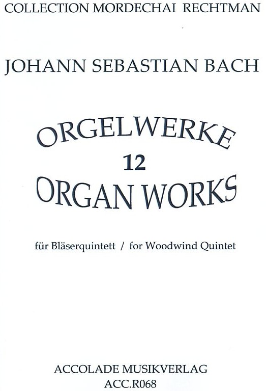 J.S. Bach: 12 Orgelwerke-bearbeitet<br>für Holzbläserquintett /M. Rechtmann