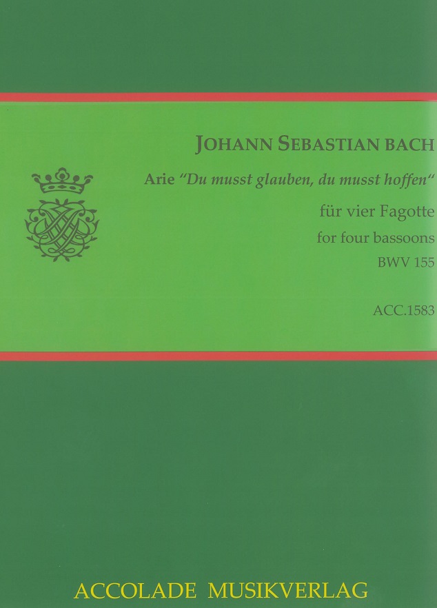 J.S. Bach: Arie: Du musst glauben, ...<br>aus BWV 155 - gesetzt fr 4 Fagotte
