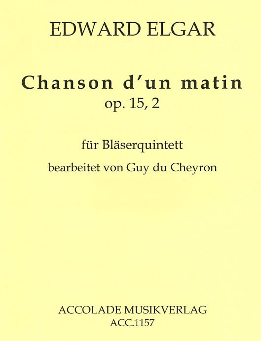 E. Elgar: &acute;Chancon d&acute;un Matin&acute;  für<br>op. 15/2 - für Holzbläserquintett