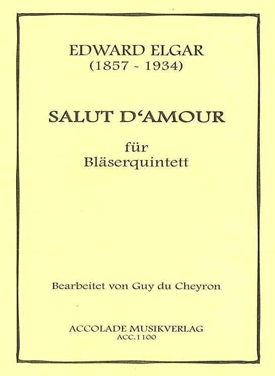 E. Elgar(1857-1934): &acute;Salut d&acute;amour&acute;<br>für Bläserquintett -arr. Guy du Cheyron