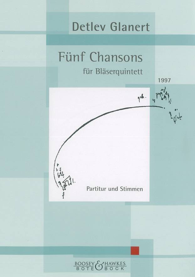 D. Glanert(*1960): Fünf Chansons (1997)<br>Holzbläserquintett - Stimmen+Partitur