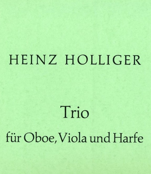 H. Holliger: Trio für Oboe, Viola, Harfe<br>