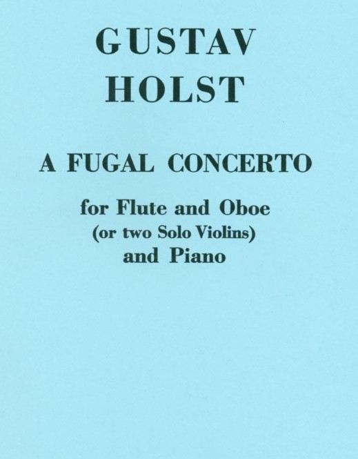 G. Holst: Fugal Concerto op. 40/2<br>für Flöte, Oboe + Klavier