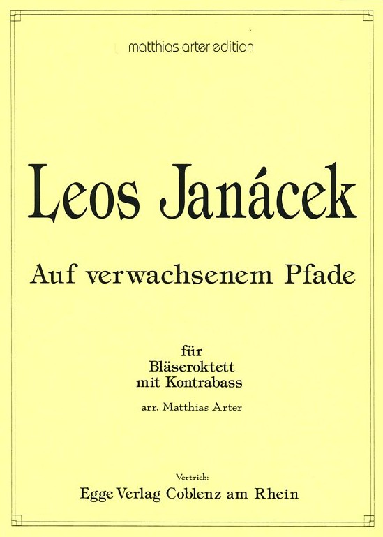 L. Janácek(1854-1928): &acute;Auf verwachsenem<br>Pfade&acute; -Bläseroktett + Kb - Stim.+Part