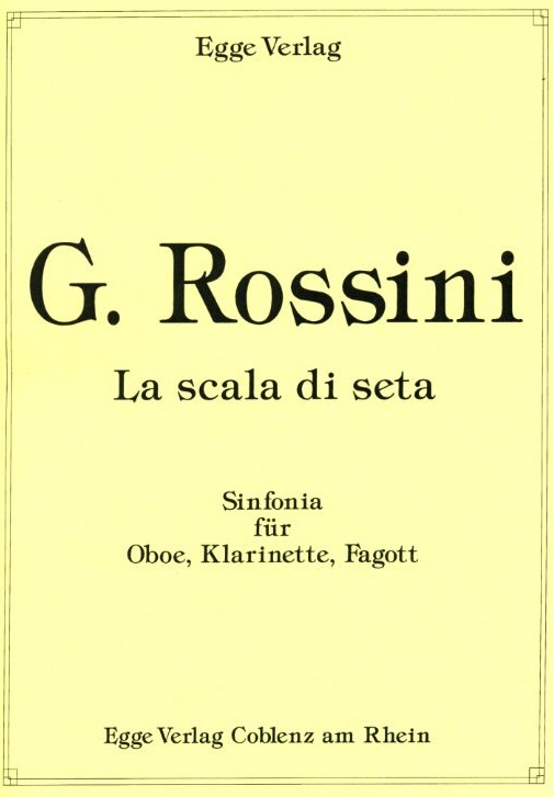 G. Rossini(1792-1868):&acute;La Scala di Seta&acute;<br>Sinfonia für Oboe, Klarinette + Fagott