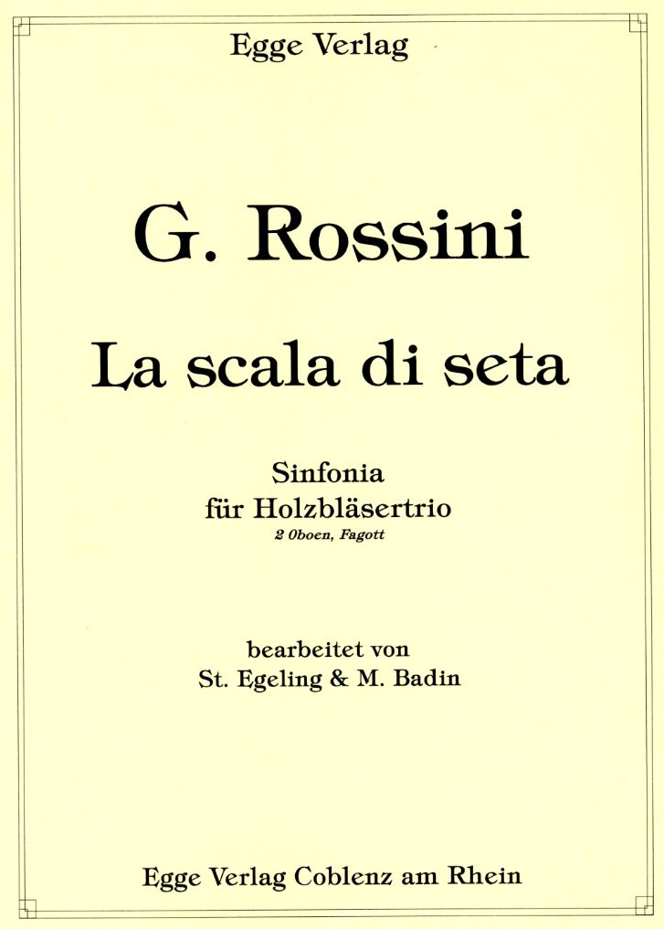 G. Rossini(1792-1868):&acute;La Scala di Seta&acute;<br>Sinfonia für 2 Oboen + Fagott - 3 Stimme