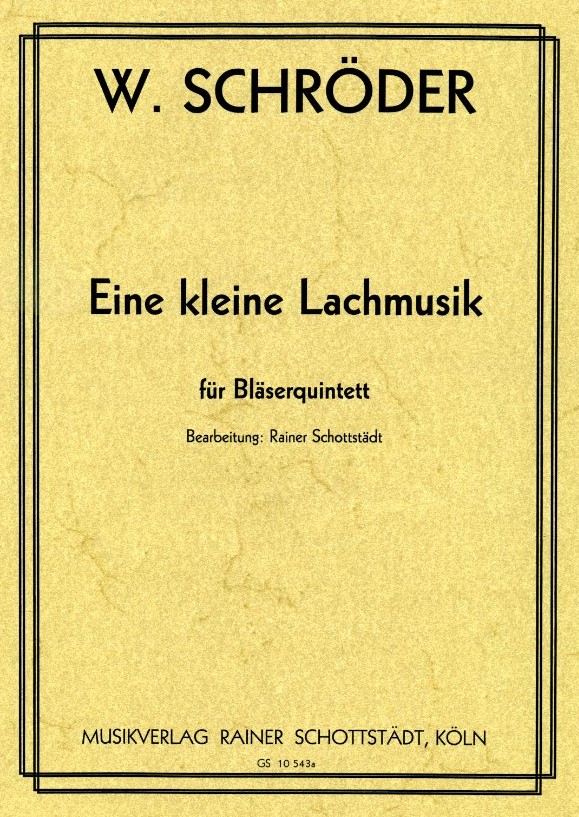 W. Schrder: &acute;Eine kleine Lachmusik&acute;<br>fr Holzblserquintett