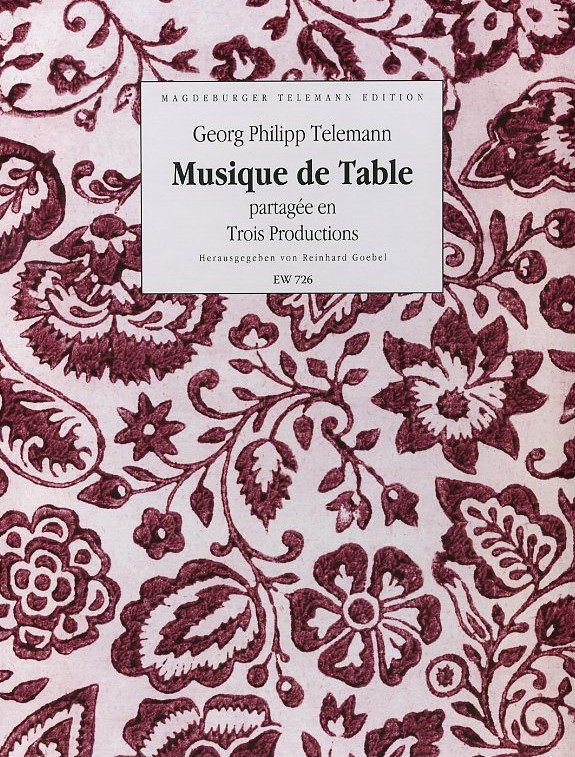 G.Ph. Telemann: Musique de Table<br>-trois productions- Hgb. R. Goebel