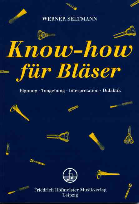 W. Seltmann: &acute;Know-How&acute; fr Blser<br>Eignung-Tongebung-Interpretation-Didakt